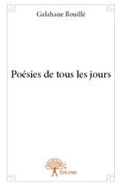 Couverture du livre « Poésies de tous les jours » de Galahane Rouille aux éditions Edilivre