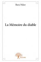 Couverture du livre « La mémoire du diable » de Bara Ndao aux éditions Edilivre