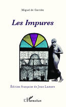 Couverture du livre « Les impures » de Miguel De Carrion aux éditions Editions L'harmattan