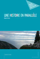 Couverture du livre « Une histoire en parallèle » de Roland Terrier aux éditions Mon Petit Editeur