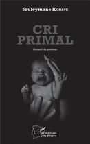 Couverture du livre « Cri primal » de Souleymane Konate aux éditions L'harmattan