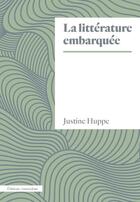 Couverture du livre « La litterature embarquee » de Huppe Justine aux éditions Amsterdam