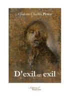 Couverture du livre « D'exil en exil » de Chalom-Charles Perez aux éditions Baudelaire