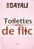 Couverture du livre « Toilettes de flic » de Dominique Dayau aux éditions Elytis