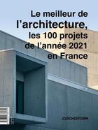 Couverture du livre « Le meilleur de l'architecture, les 100 projets de l'année 2021 en France » de Marc Sautereau aux éditions Archibooks