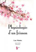 Couverture du livre « Physiologie d'un frisson » de Luc Madec et Annie Guiller aux éditions Yellow Concept