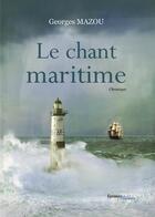 Couverture du livre « Le chant maritime » de Georges Mazou aux éditions Melibee