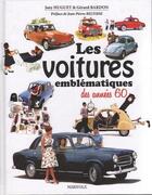 Couverture du livre « Les voitures emblématiques des années 60 » de Gerard Bardon et Jany Huguet aux éditions Marivole