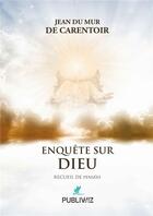 Couverture du livre « Enquête sur Dieu » de Jean Du Mur De Carentoir aux éditions Publiwiz