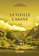 Couverture du livre « La vieille cabane » de Genevieve Langlois Leclercq aux éditions Spinelle