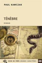 Couverture du livre « Ténèbre » de Paul Kawczak aux éditions Voir De Pres