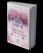 Couverture du livre « Don't blame me, love made me crazy Tome 2 » de Laura Gardenia aux éditions Nisha Et Caetera