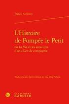 Couverture du livre « L'histoire de Pompée le Petit ou La Vie et les aventures d'un chien de compagnie » de Francis Coventry aux éditions Classiques Garnier