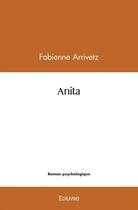 Couverture du livre « Anita » de Arrivetz Fabienne aux éditions Edilivre