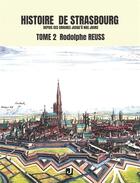 Couverture du livre « HISTOIRE DE STRASBOURG DEPUIS SES ORIGINES JUSQU'À NOS JOURS Tome 2 » de Rodolphe Reuss aux éditions Jalon