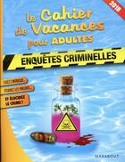 Couverture du livre « Le cahier de vacances pour adultes ; enquêtes criminelles (édition 2018) » de  aux éditions Marabout