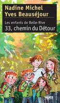 Couverture du livre « Les enfants de Belle-Rive Tome 3 ; 33, chemin du detour » de Yves Beausejour et Nadine Michel aux éditions Alice Jeunesse