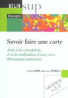 Couverture du livre « Savoir faire une carte ; aide à la conception et à la réalisation d'une carte thématique univariée » de Marie-Laure Tremelo et Christine Zanin aux éditions Belin Education