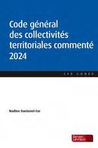 Couverture du livre « Code général des collectivités territoriales commenté (édition 2024) » de Nadine Dantonel-Cor et Reine Wakote aux éditions Berger-levrault
