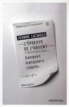 Couverture du livre « L'épreuve de l'argent » de Jeanne Lazarus aux éditions Calmann-levy