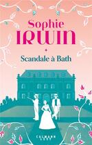 Couverture du livre « Guide à l'usage des jeunes filles Tome 2 : Scandale à Bath » de Sophie Irwin aux éditions Calmann-levy