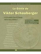 Couverture du livre « Le génie de Viktor Schauberger... et si la pénurie d'eau et d'énergie était un faux problème ? » de Alick Bartholomew aux éditions Courrier Du Livre