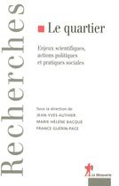 Couverture du livre « Le quartier ; enjeux scientifiques, actions politiques et pratiques sociales » de Authier/Bacque aux éditions La Decouverte