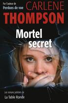 Couverture du livre « Mortel secret » de Carlene Thompson aux éditions Table Ronde