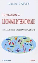Couverture du livre « Initiation à l'économie internationale (2e édition) » de Gerard Lafay aux éditions Economica