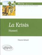 Couverture du livre « Husserl, krisis » de Gerard Vincent aux éditions Ellipses
