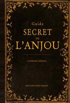Couverture du livre « Guide secret de l'Anjou » de Catherine Nedelec aux éditions Ouest France