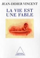 Couverture du livre « Ma vie est une fable » de Jean-Didier Vincent aux éditions Odile Jacob