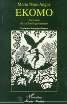Couverture du livre « Ekomo ; au coeur de la forêt guinéenne » de Maria Nsue Angue aux éditions L'harmattan