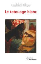 Couverture du livre « Le tatouage blanc » de  aux éditions L'harmattan