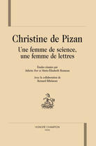 Couverture du livre « Christine de Pizan ; une femme de science, une femme de lettre » de Juliette Dor et Marie-Elisabeth Henneau aux éditions Honore Champion