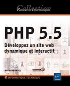 Couverture du livre « PHP 5.5 ; développez un site web dynamique et interactif » de Olivier Heurtel aux éditions Eni