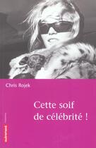 Couverture du livre « Cette Soif De Celebrite » de Rojek aux éditions Autrement