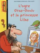 Couverture du livre « L'ogre Gras-Goulu et la princesse Lilas » de Eric Gaste et Jean-Pierre Courivaud aux éditions Bayard Jeunesse