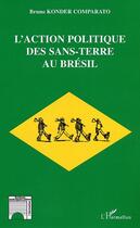 Couverture du livre « L'action politique des sans-terre au Brésil » de Bruno Konder Comparato aux éditions L'harmattan