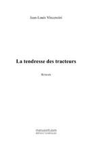 Couverture du livre « La tendresse des tracteurs » de Vincensini-J aux éditions Editions Le Manuscrit