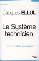 Couverture du livre « Le système technicien » de Jacques Ellul aux éditions Cherche Midi