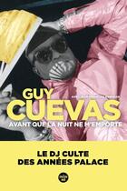 Couverture du livre « Avant que la nuit ne m'emporte : le DJ culte des années palace » de Jean-Francois Kervean et Guy Cuevas aux éditions Cherche Midi