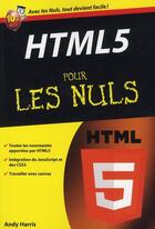 Couverture du livre « HTML 5 pour les nuls » de Andy Harris aux éditions First