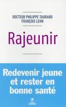 Couverture du livre « Rajeunir » de Philippe Taurand et Francois Lehn aux éditions First