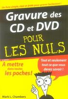 Couverture du livre « Gravure des cd et des dvd pour les nuls » de Mark L. Chambers aux éditions First Interactive