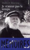 Couverture du livre « Je n'aurai pas le temps ; mémoires » de Hubert Reeves aux éditions Points