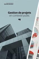 Couverture du livre « Gestion de projets en contexte public » de Bachir Mazouz aux éditions Pu De Quebec