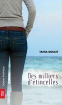 Couverture du livre « Des milliers d'etincelles » de Tania Boulet aux éditions Les Ditions Qubec Amrique