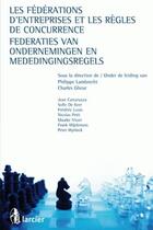 Couverture du livre « Les fédérations des entreprises et les règles de concurrence ; federaties van ondernemingen en mededingingsregels » de  aux éditions Larcier