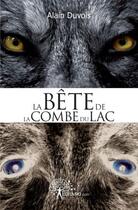 Couverture du livre « La bête de la combe du lac » de Alain Duvois aux éditions Edilivre